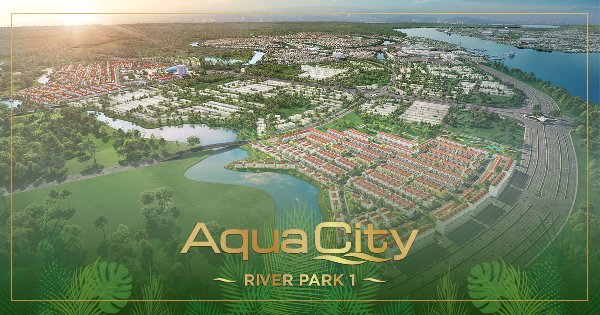 Aqua City River Park 1 – Giá Bán, Mặt Bằng, Tiến Độ & Lợi Thế Đầu Tư
